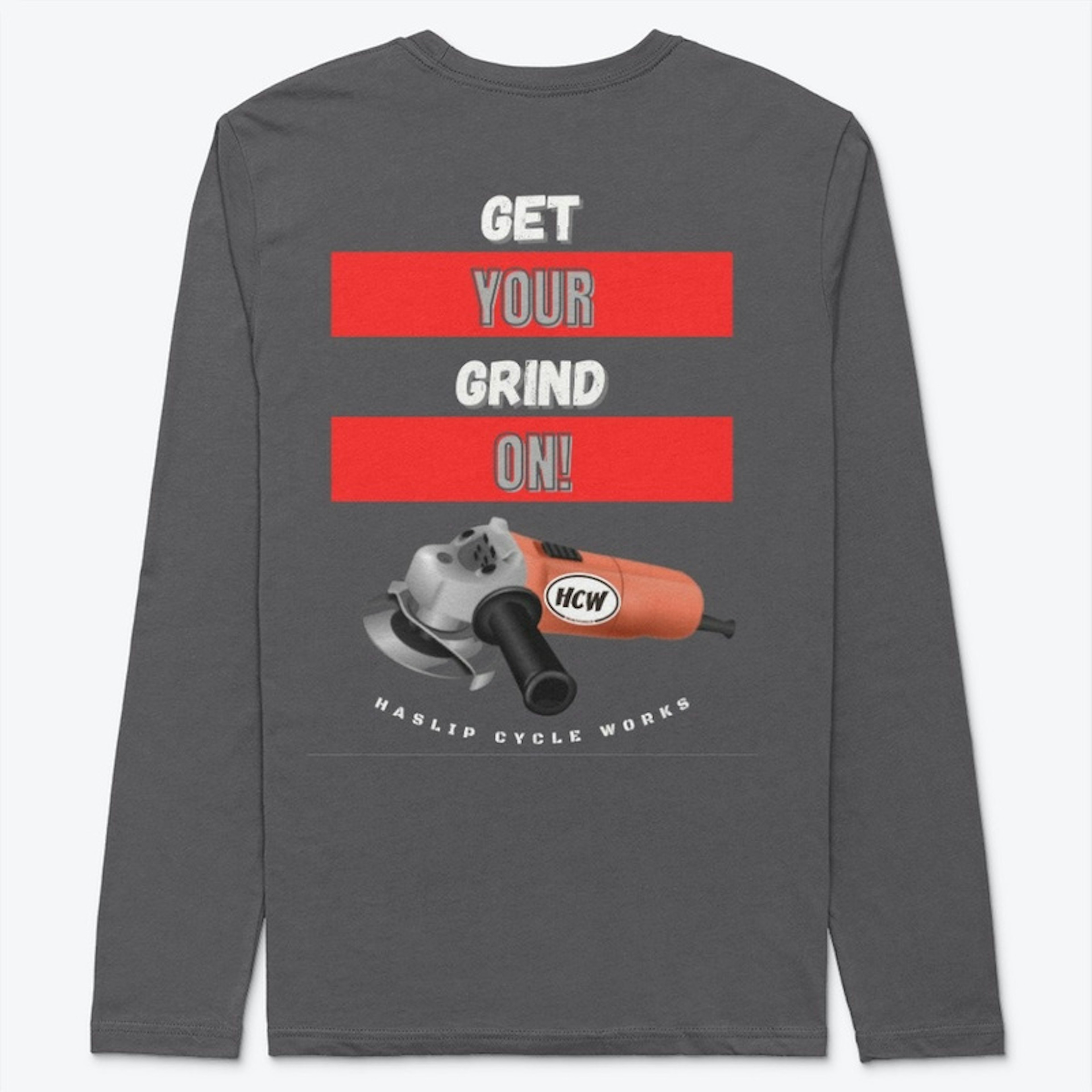 Get Your Grind On Long Sleeve T